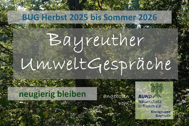 Bayreuther Umweltgespräche (BUG) Bayreuther Umweltgespräche (BUG)